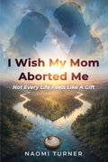 I Wish My Mom Aborted Me